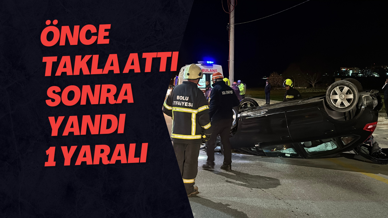 Önce Takla Attı Sonra Yandı 1 Yaralı