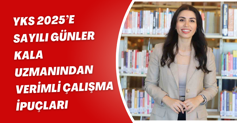 YKS 2025’e sayılı günler kala uzmanından verimli çalışma ipuçları
