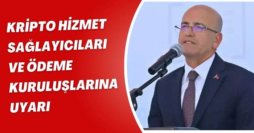 Kripto hizmet sağlayıcıları ve ödeme kuruluşlarına uyarı