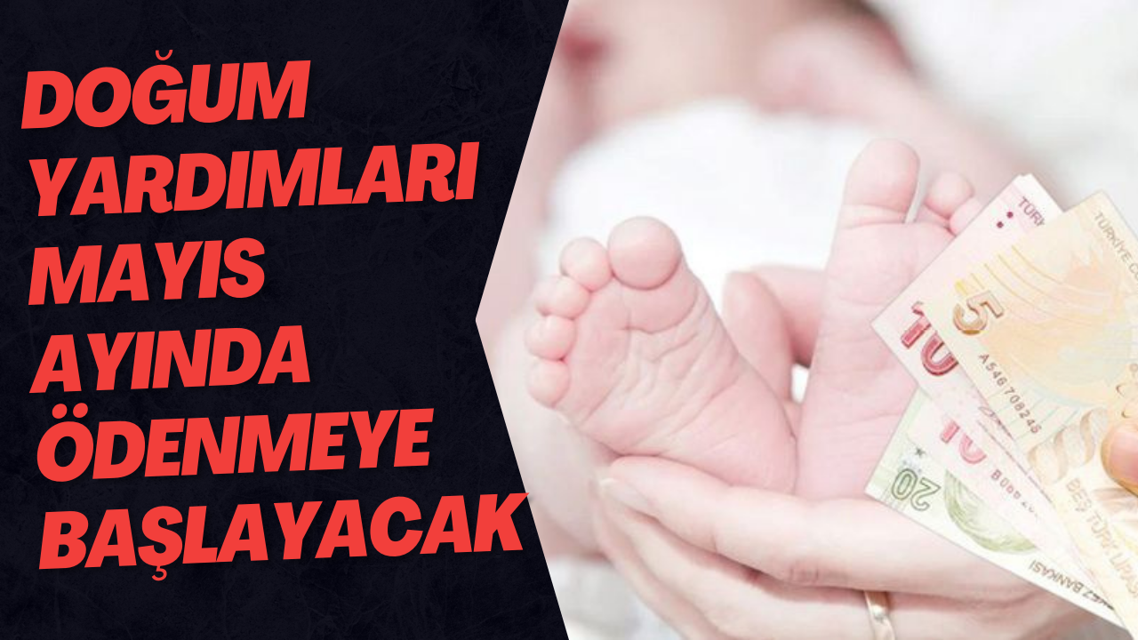 Doğum Yardımları Mayıs Ayında Ödenmeye Başlayacak