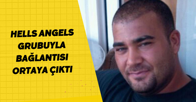 Hells Angels' grubuyla bağlantısı ortaya çıktı