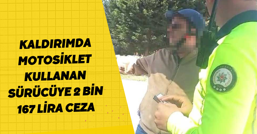 Kaldırımda motosiklet kullanan sürücüye 2 bin 167 lira ceza