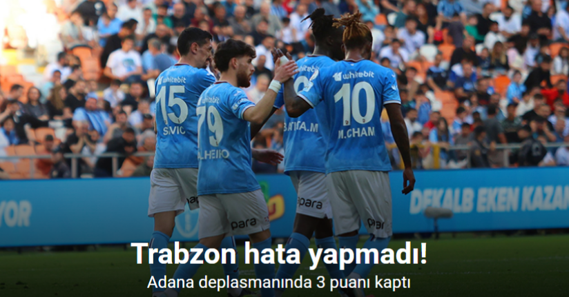 Trabzon hata yapmadı! Adana deplasmanında 3 puanı kaptı