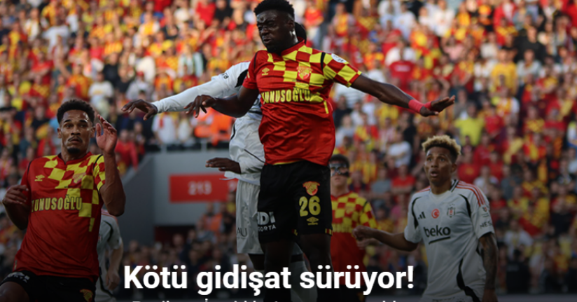 Kötü gidişat sürüyor! Beşiktaş İzmir'de 1 puana razı oldu
