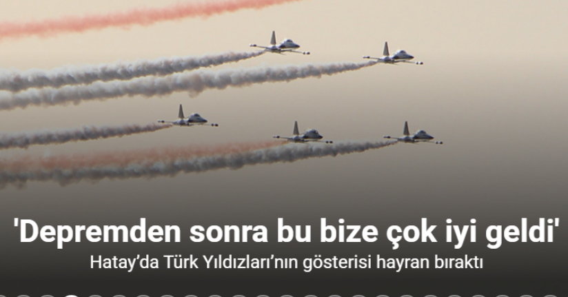 Hatay’da Türk Yıldızları’nın gösterisi hayran bıraktı