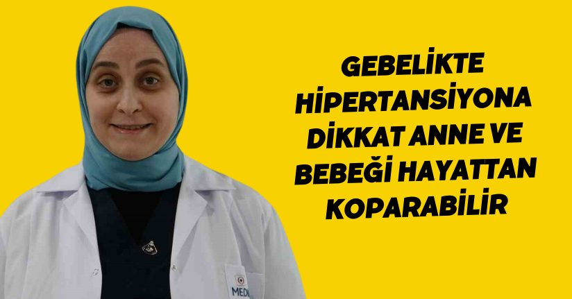 Gebelikte hipertansiyona dikkat: Anne ve bebeği hayattan koparabilir