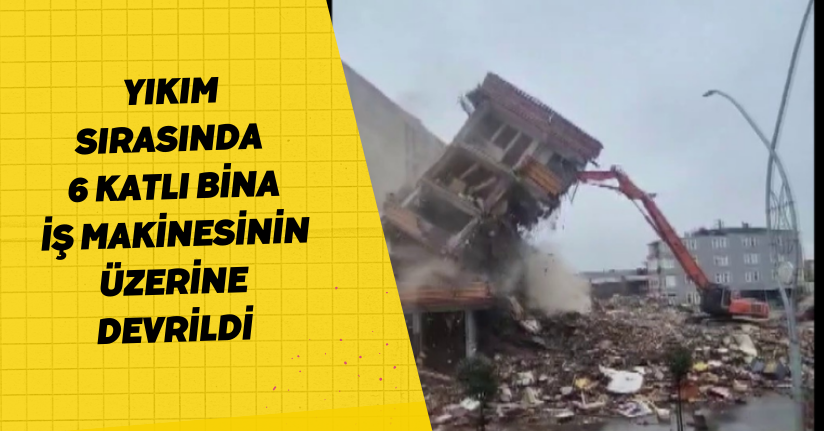 Yıkım sırasında 6 katlı bina, iş makinesinin üzerine devrildi