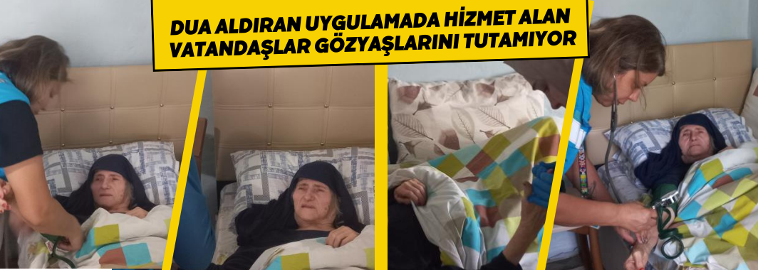 Dua aldıran uygulamada hizmet alan vatandaşlar gözyaşlarını tutamıyor