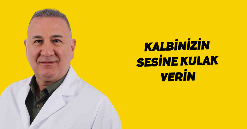 Kalbinizin sesine kulak verin