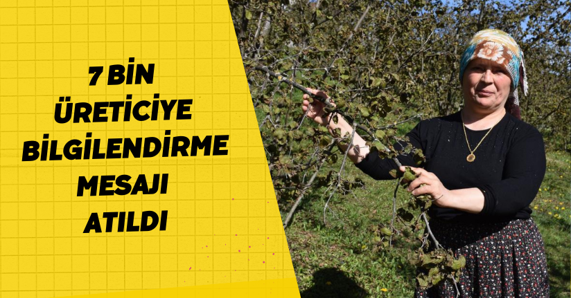 7 bin üreticiye bilgilendirme mesajı atıldı
