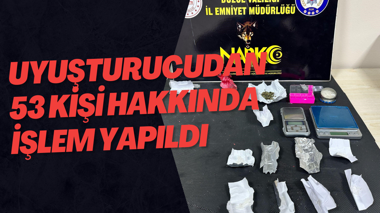Uyuşturucudan 53 Kişi Hakkında İşlem Yapıldı