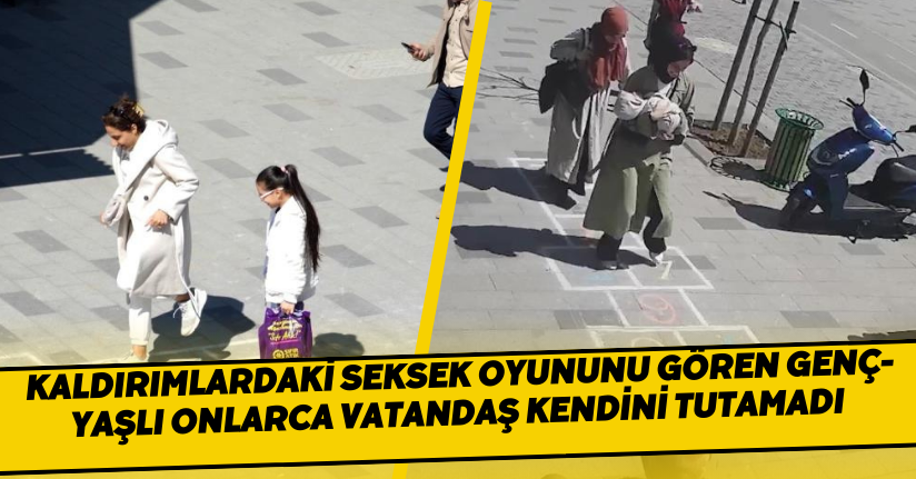 Kaldırımlardaki seksek oyununu gören genç-yaşlı onlarca vatandaş kendini tutamadı