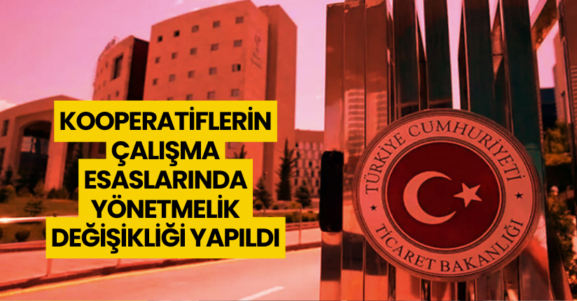 Kooperatiflerin çalışma esaslarında yönetmelik değişikliği yapıldı