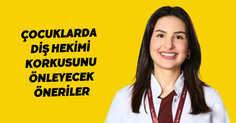 Çocuklarda diş hekimi korkusunu önleyecek öneriler