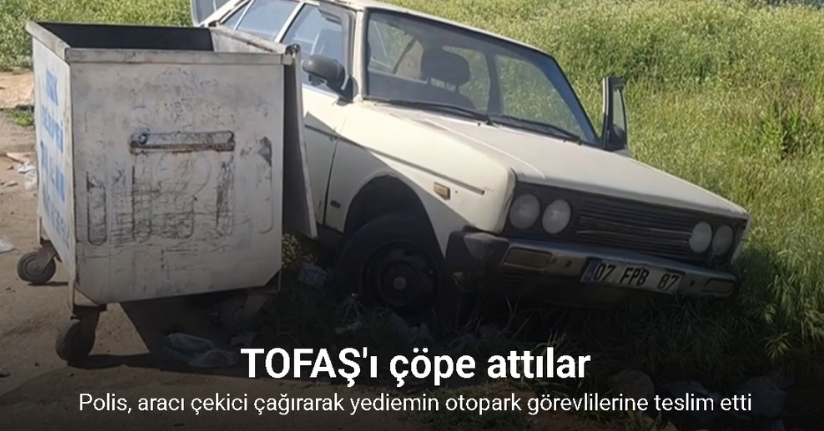 Bu da oldu buzdolabı, televizyon derken TOFAŞ otomobil de çöpe atıldı