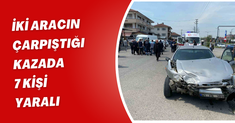 İki aracın çarpıştığı kazada 7 kişi yaralı
