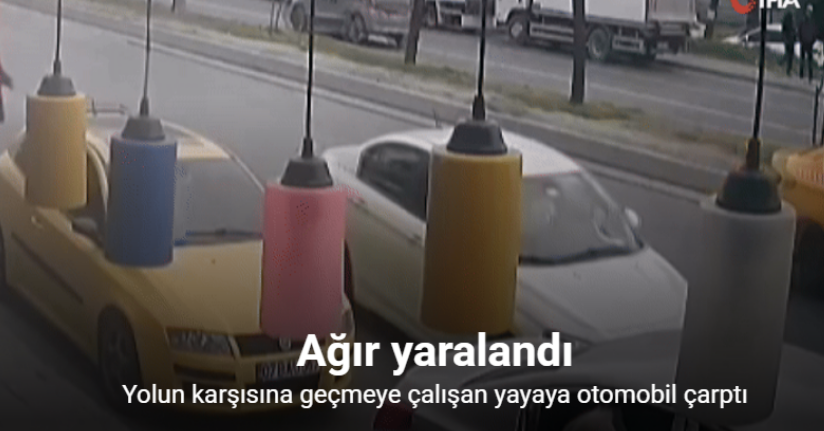 Avcılar’da yolun karşısına geçmeye çalışan yayaya otomobil böyle çarptı
