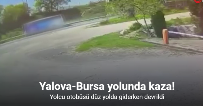 Yalova-Bursa yolundaki kaza: Otobüs düz yolda giderken devrildi