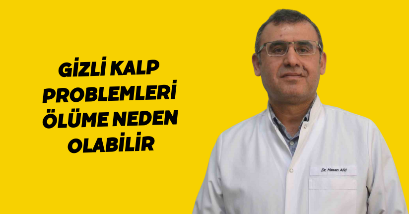 Gizli kalp problemleri ölüme neden olabilir
