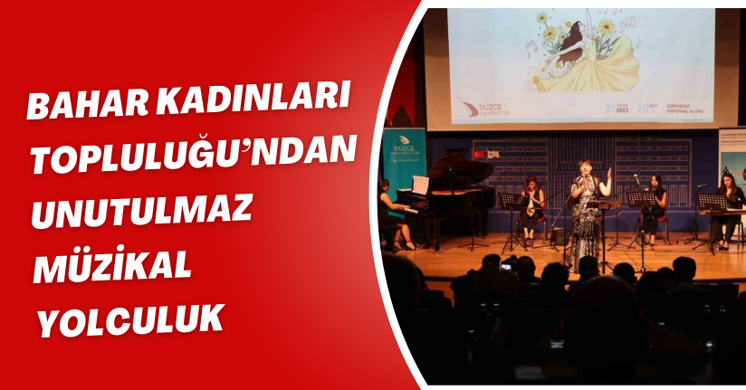 Bahar Kadınları Topluluğu’ndan unutulmaz müzikal yolculuk