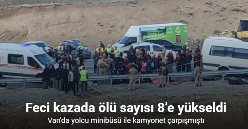 Van’da feci kazada ölü sayısı 8’e yükseldi