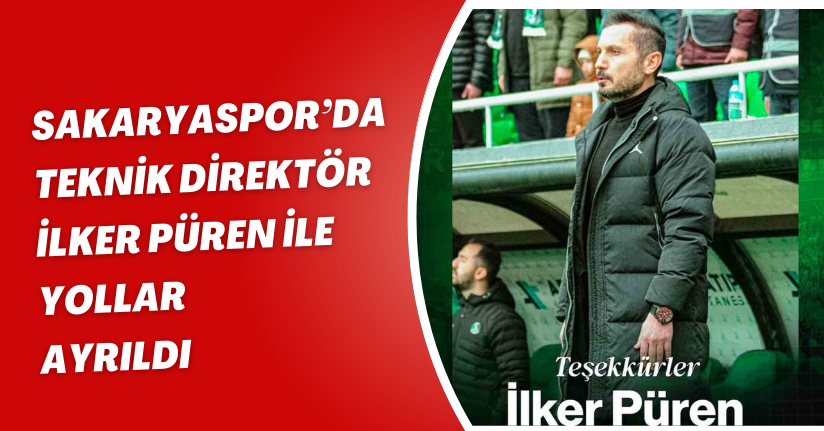 Sakaryaspor’da Teknik Direktör İlker Püren ile yollar ayrıldı