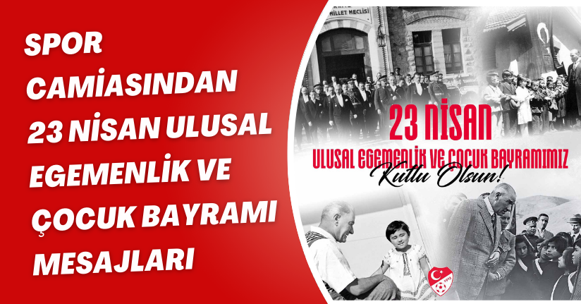 Spor camiasından 23 Nisan Ulusal Egemenlik ve Çocuk Bayramı mesajları