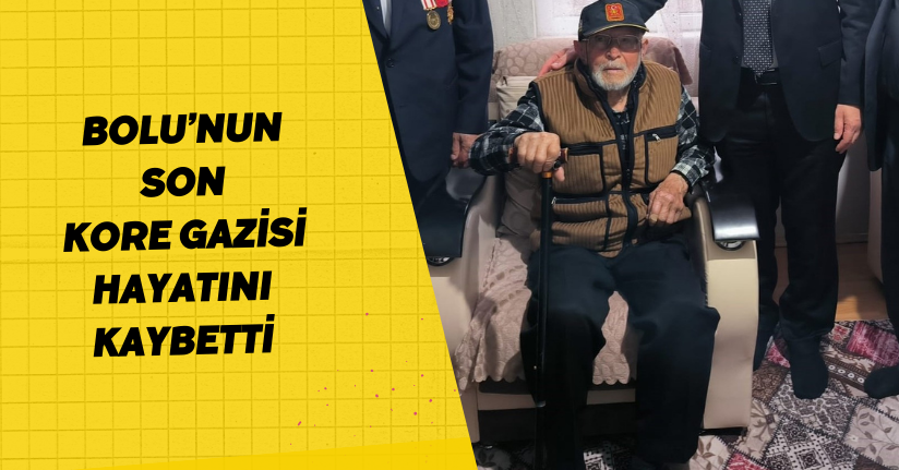 Bolu’nun son Kore gazisi hayatını kaybetti