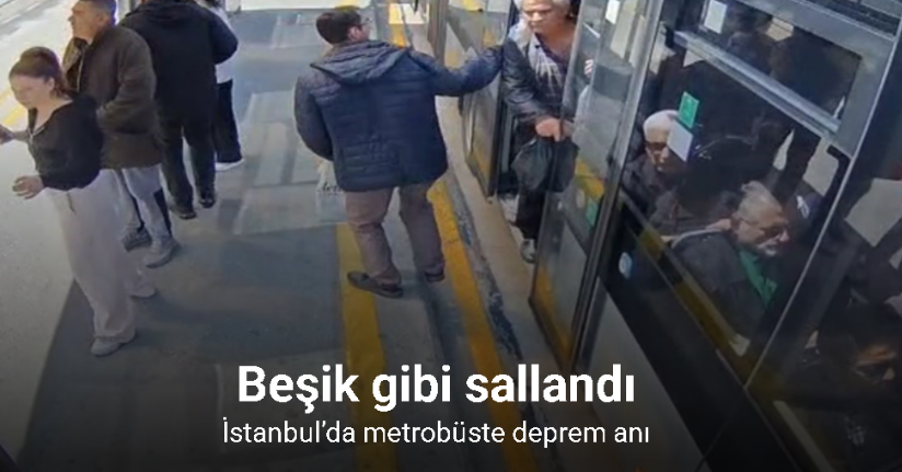 İstanbul’da metrobüste deprem anı: Araç beşik gibi sallandı