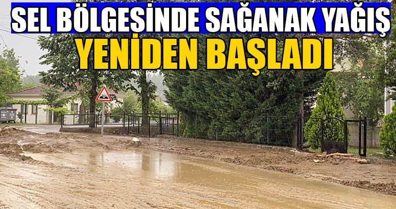 Sel Bölgesinde Sağanak Yağış Yeniden Başladı