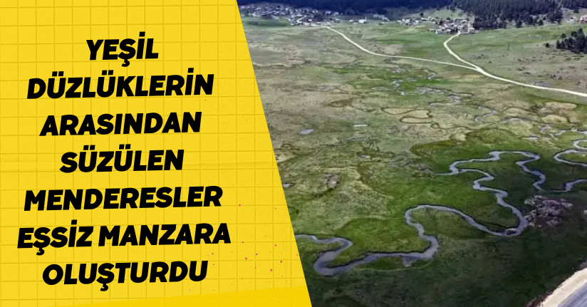 Yeşil Düzlüklerin Arasından Süzülen Menderesler Eşsiz Manzara Oluşturdu