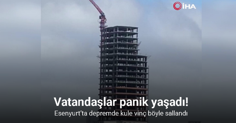 Esenyurt’ta depremde kule vinç böyle sallandı