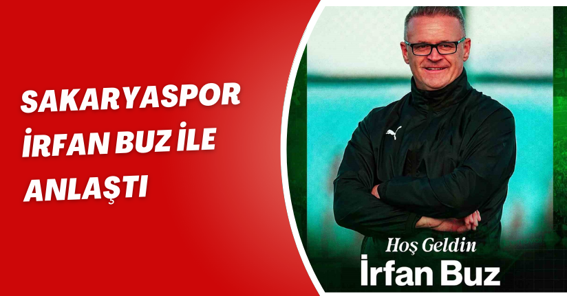 Sakaryaspor, İrfan Buz ile anlaştı