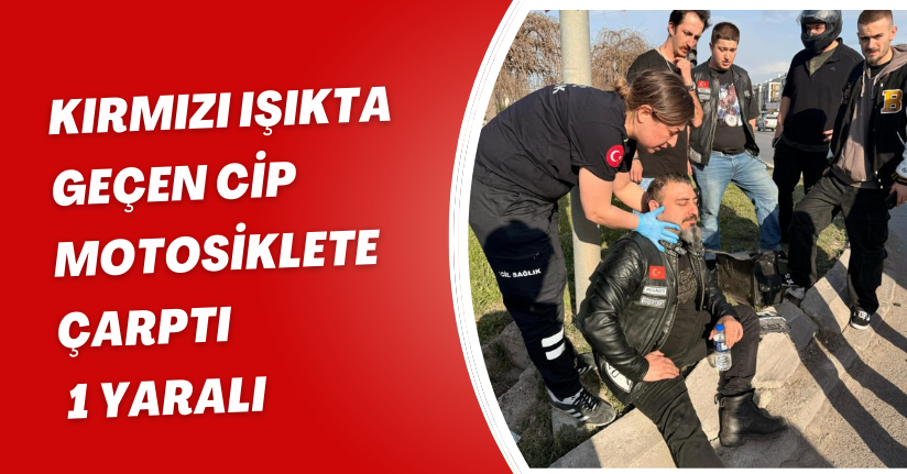 Kırmızı ışıkta geçen cip motosiklete çarptı: 1 yaralı