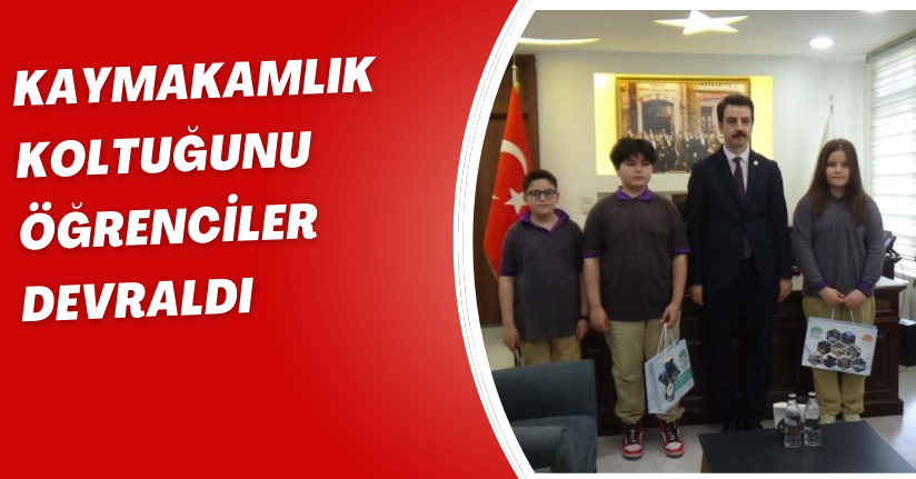 Kaymakamlık koltuğunu öğrenciler devraldı