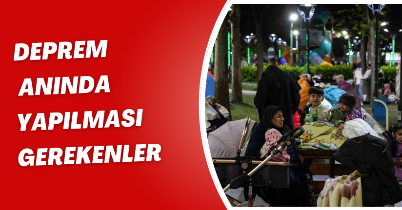 Deprem anında yapılması gerekenler