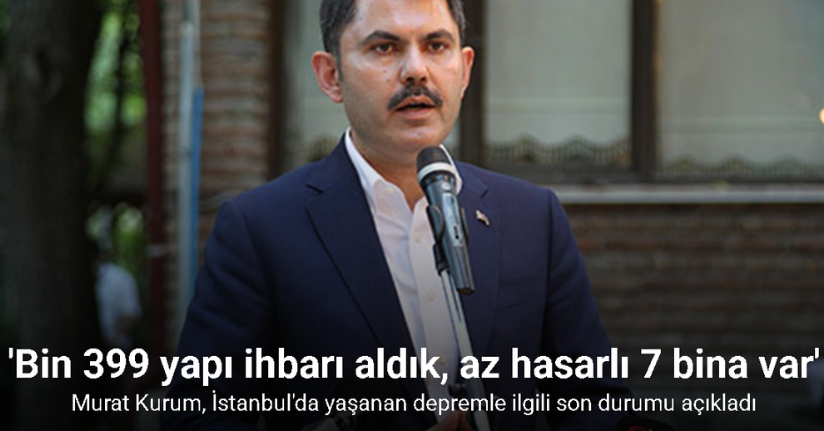 Murat Kurum, İstanbul'da yaşanan depremle ilgili son durumu açıkladı