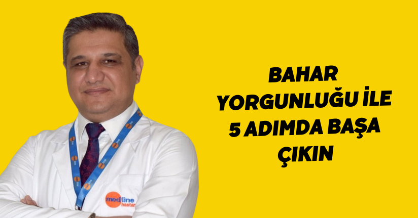 Bahar yorgunluğu ile 5 adımda başa çıkın
