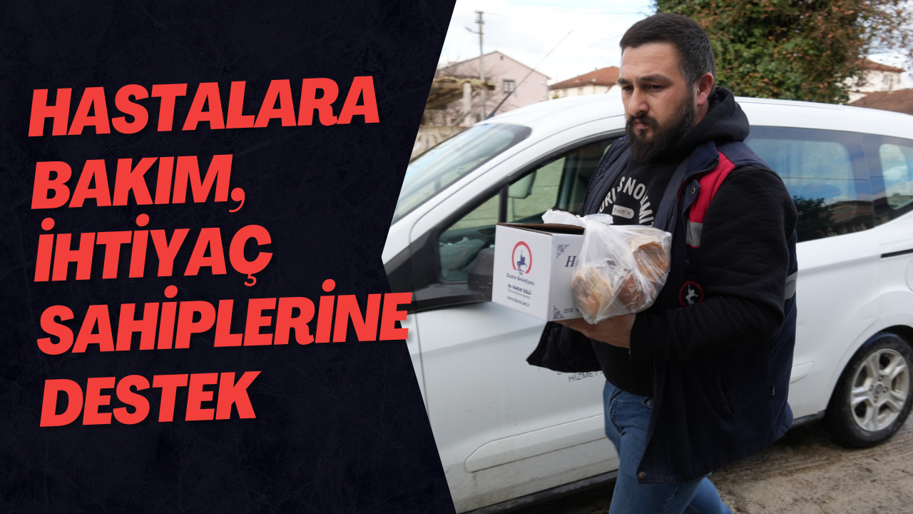 Hastalara Bakım, İhtiyaç Sahiplerine Destek