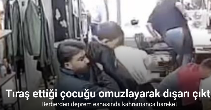 Arnavutköy’de deprem esnasında berber tıraş ettiği çocuğu omuzlayarak dışarı çıktı