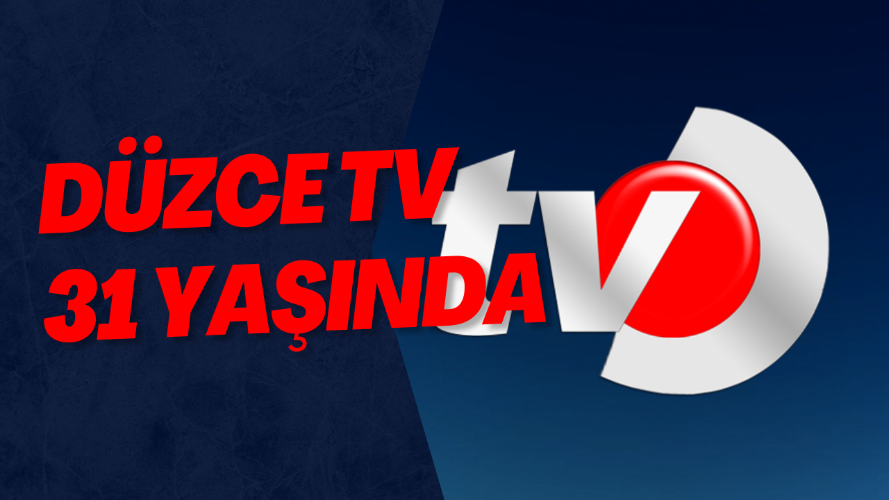Düzce TV 31 Yaşında