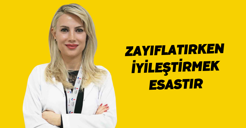 Zayıflatırken iyileştirmek esastır