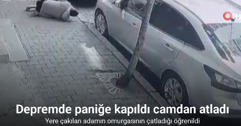 Depremde paniğe kapıldı camdan atladı
