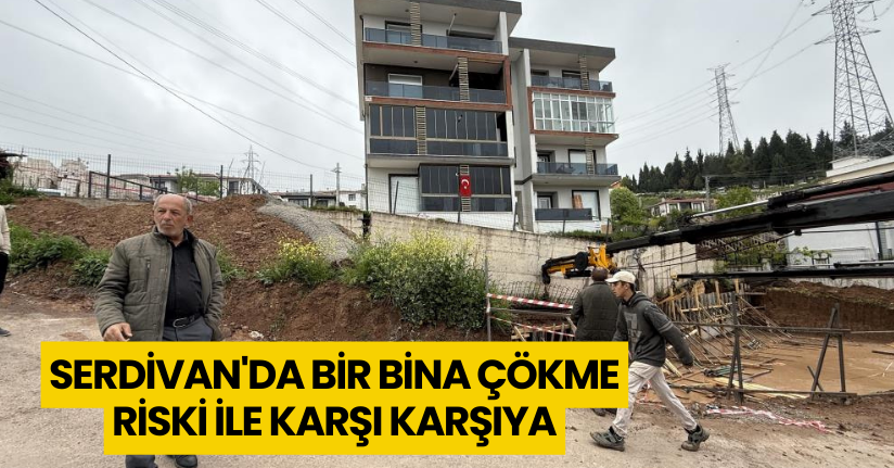 Serdivan'da bir bina çökme riski ile karşı karşıya