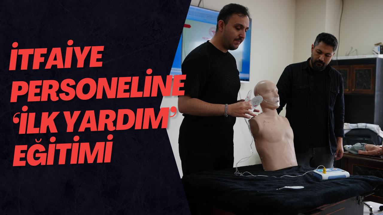 İtfaiye Personeline ‘İlk Yardım’ Eğitimi