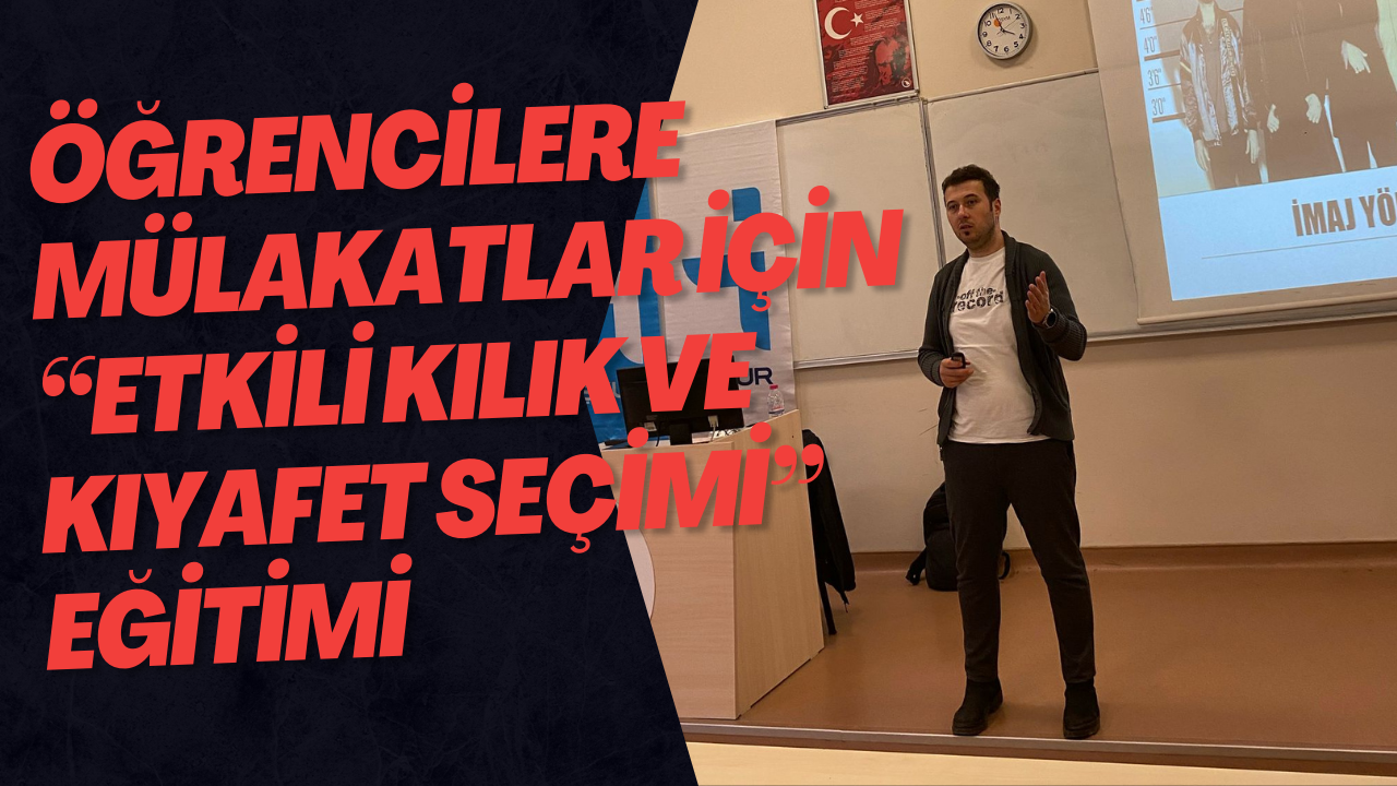 Öğrencilere Mülakatlar İçin “Etkili Kılık ve Kıyafet Seçimi” Eğitimi