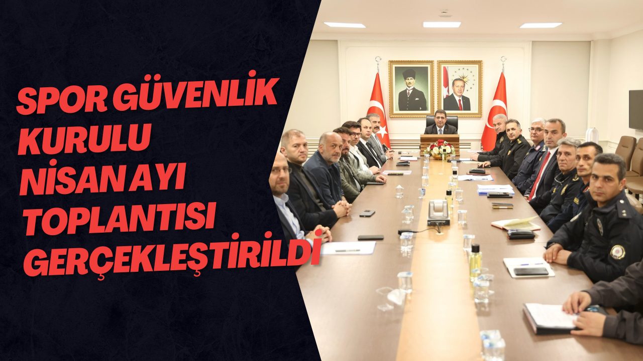 İl Spor Güvenlik Kurulu Nisan Ayı Toplantısı Gerçekleştirildi