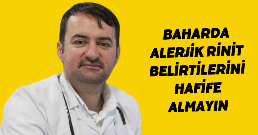 Baharda alerjik rinit belirtilerini hafife almayın