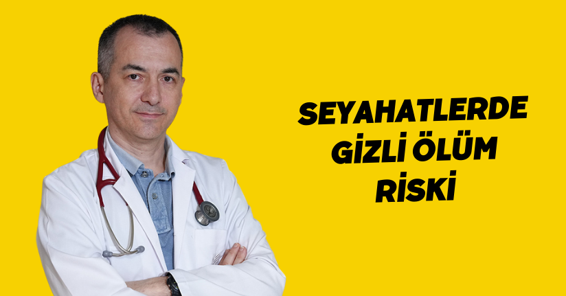 Seyahatlerde gizli ölüm riski
