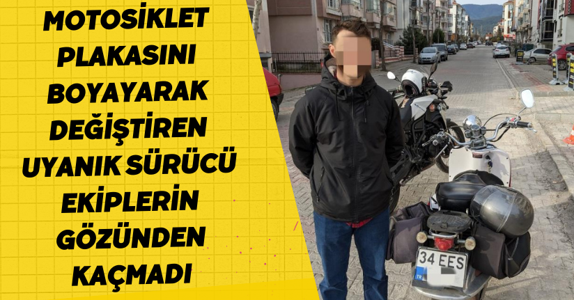 Motosiklet plakasını boyayarak değiştiren uyanık sürücü ekiplerin gözünden kaçmadı